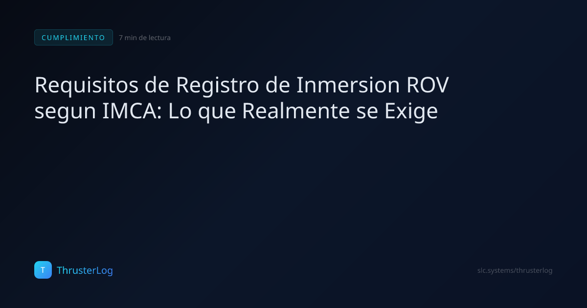 Requisitos de Registro de Inmersion ROV segun IMCA: Lo que Realmente se ...