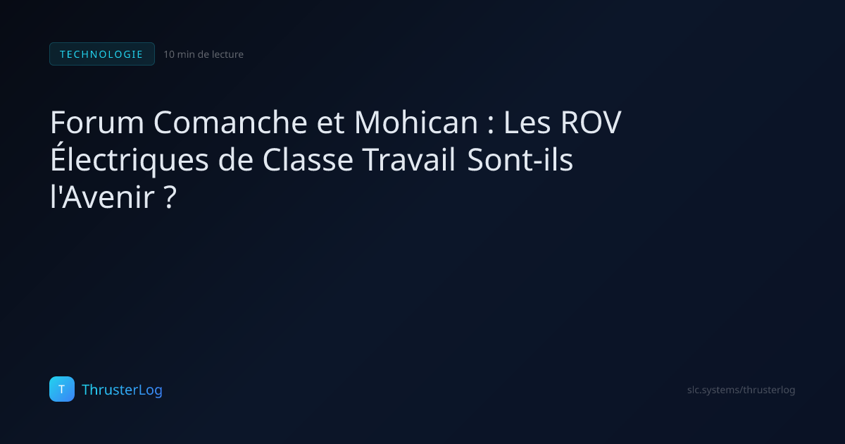 Forum Comanche et Mohican : Les ROV Électriques de Classe Travail Sont ...