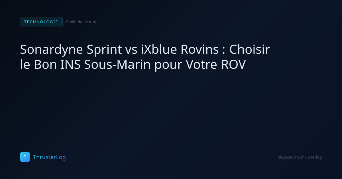 Sonardyne Sprint vs iXblue Rovins : Choisir le Bon INS Sous-Marin pour ...