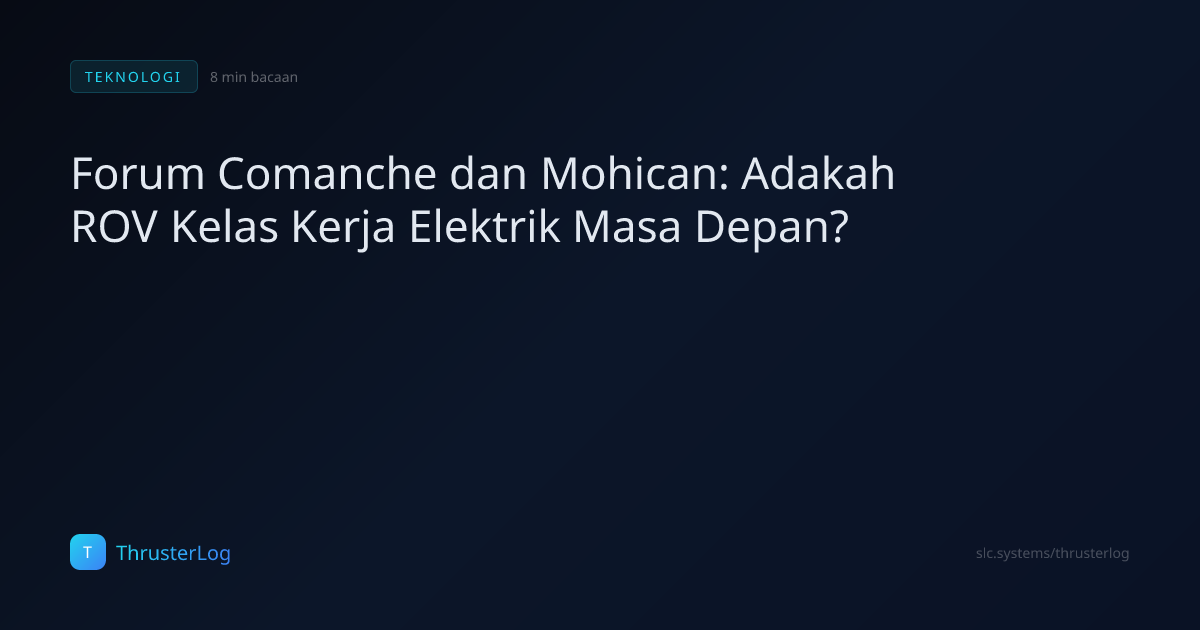 Forum Comanche dan Mohican: Adakah ROV Kelas Kerja Elektrik Masa Depan ...