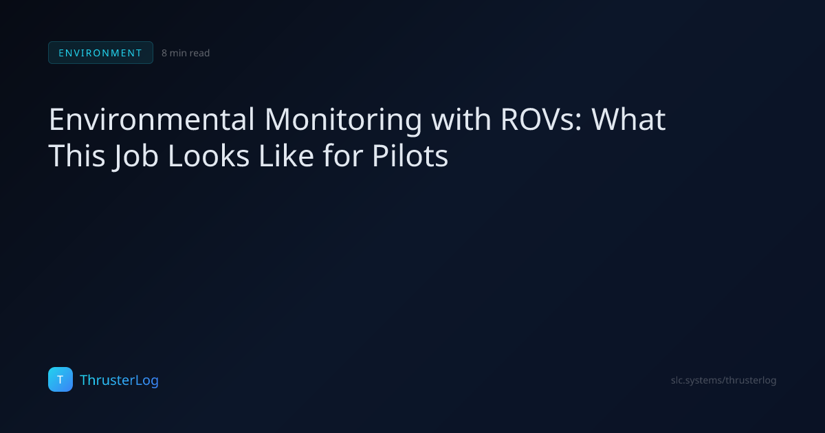 Environmental Monitoring with ROVs: What This Job Looks Like for Pilots ...