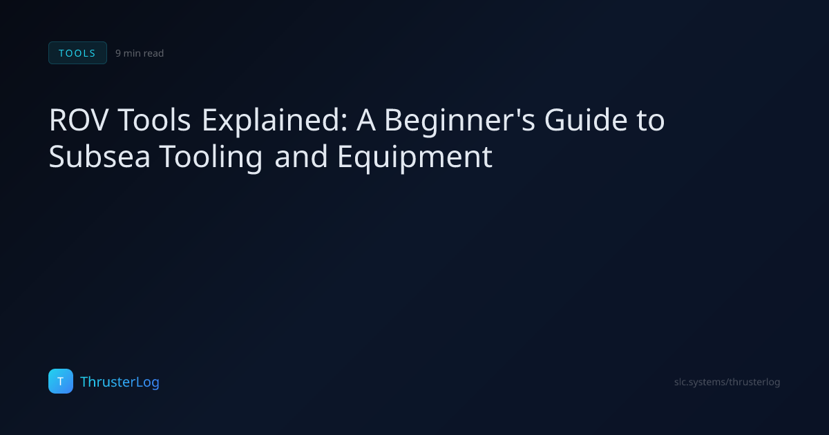 ROV Tools Explained: A Beginner's Guide to Subsea Tooling and Equipment ...